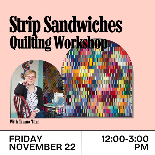 Strip Sandwiches: Quilting Workshop (Friday, Nov. 22, 12-3 pm)