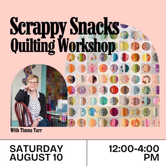 Scrappy Snacks Quilting Workshop (Saturday, August 10, 12-4 pm)