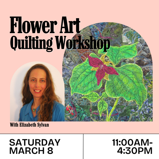 Flower Art Quilting Workshop (Saturday March 8, 11 am-4:30 pm)